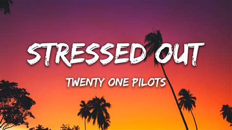 wish we could turn back time lyrics|stressed out lyrics and song.